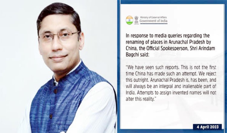 भारत ने चीन द्वारा अरुणाचल के स्थानों का अलग नामकरण करने काे किया खारिज